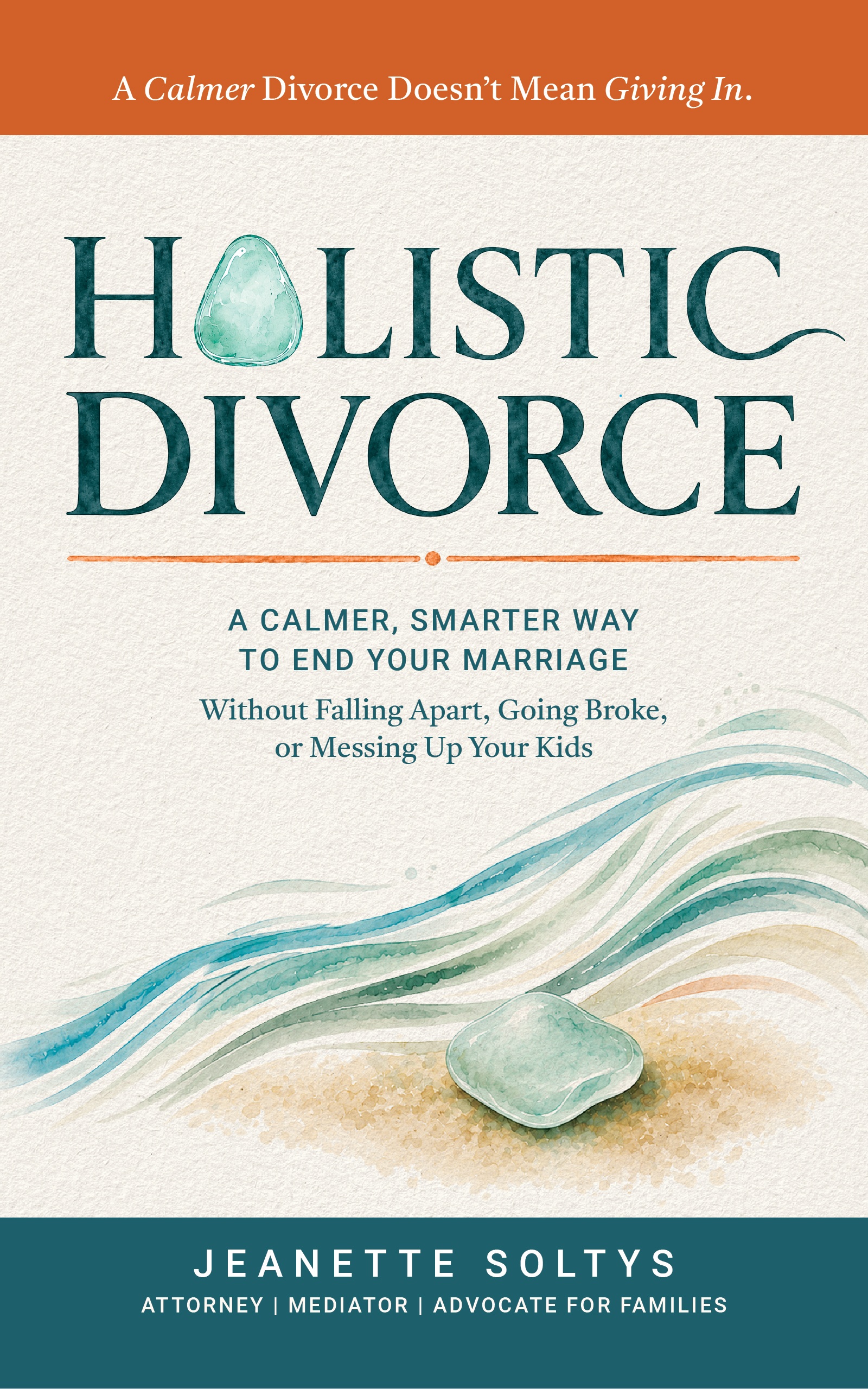 Front cover of the book Holistic Divorce by Jeanette Soltys, with a watercolor wave and sea glass stone on textured paper.